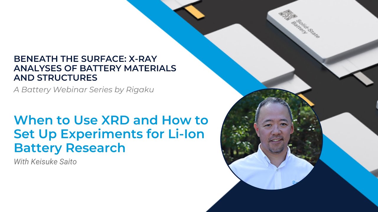 01 When to Use XRD and How to Set Up Experiments for Li-ion Battery Research 01 When to Use XRD and How to Set Up Experiments for Li-ion Battery Research