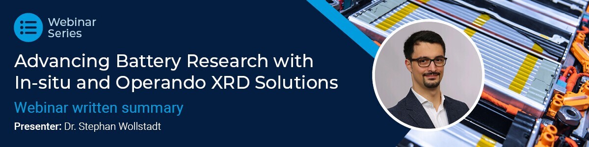 Advancing Battery Research with In-situ and Operando XRD Solutions Advancing Battery Research with In-situ and Operando XRD Solutions