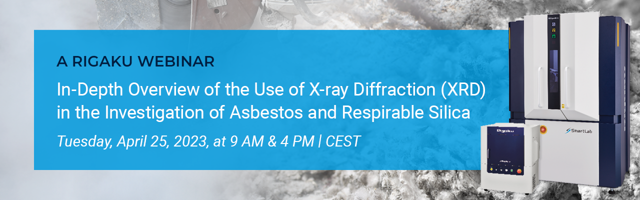 Webinar - In-Depth Overview of the Use of X-ray Diffraction (XRD) in the Investigation of Asbestos and Respirable Silica